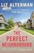 The Perfect Neighborhood by Liz Alterman The Perfect Neighborhood by Liz Alterman
