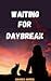 Waiting For Daybreak
