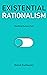 Existential Rationalism: Ha...