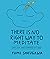 There Is No Right Way to Meditate: Revised and Expanded Edition