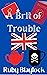 A Brit of Trouble Brit of Trouble Cozy Mystery 1 (A Brit of Trouble Cozy Mysteries) by Ruby Blaylock