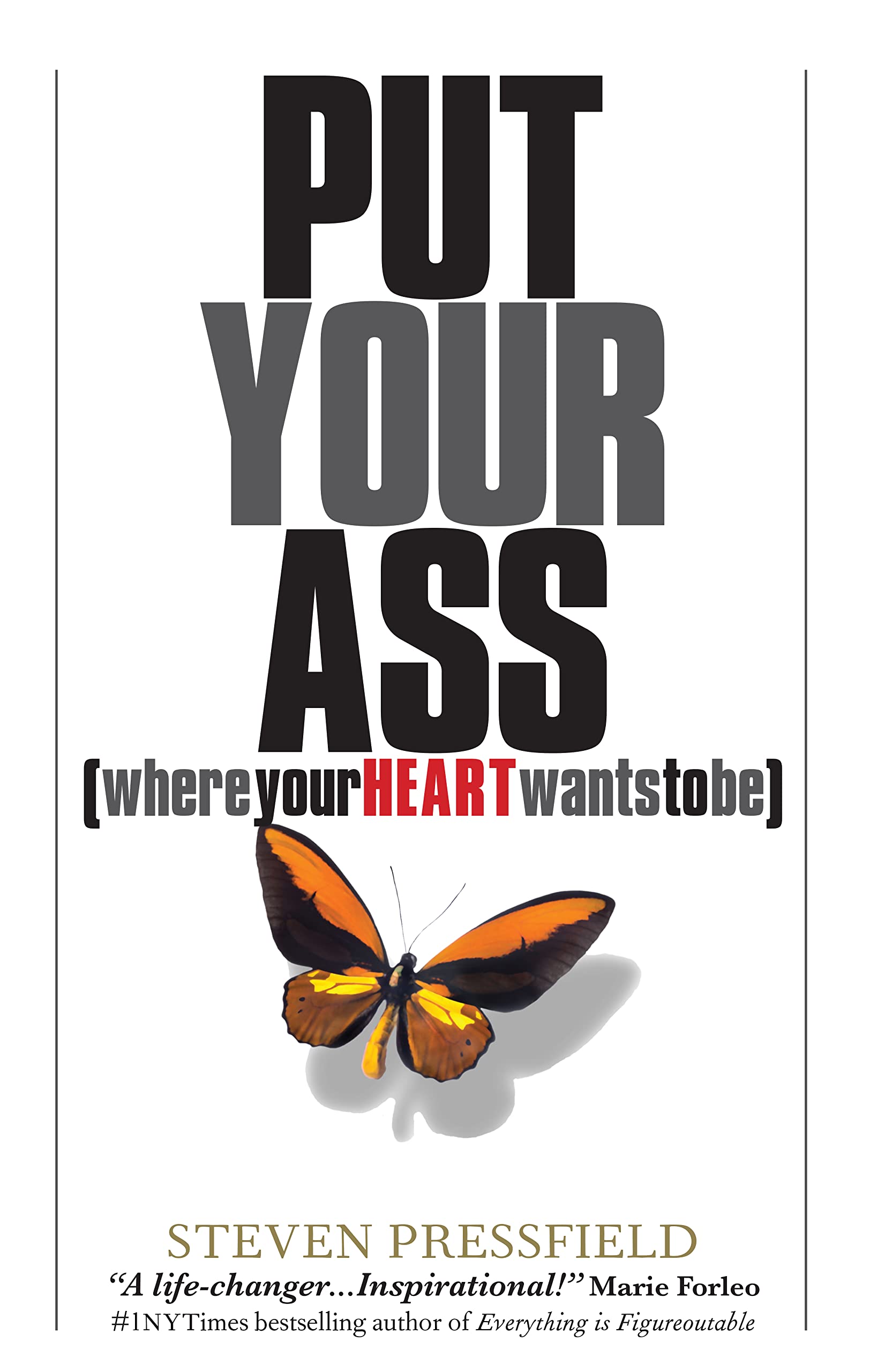 Put Your Ass Where Your Heart Wants to Be (Kindle Edition)