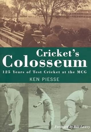 Cricket's Colosseum: 125 Years of Test Cricket at The MCG