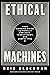 Ethical Machines: Your Concise Guide to Totally Unbiased, Transparent, and Respectful AI