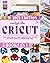 Cricut: 5 Books in1 - The Complete Beginner's Guide to Mastering Cricut, with Tips and Tricks to Create Your Profitable Project Ideas. The New Cricut ... You Don't Find in The Box Is Finally Here!