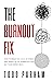 The Burnout Fix: How To Bre...