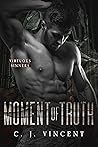 Moment of Truth by C.J. Vincent Moment of Truth by C.J. Vincent