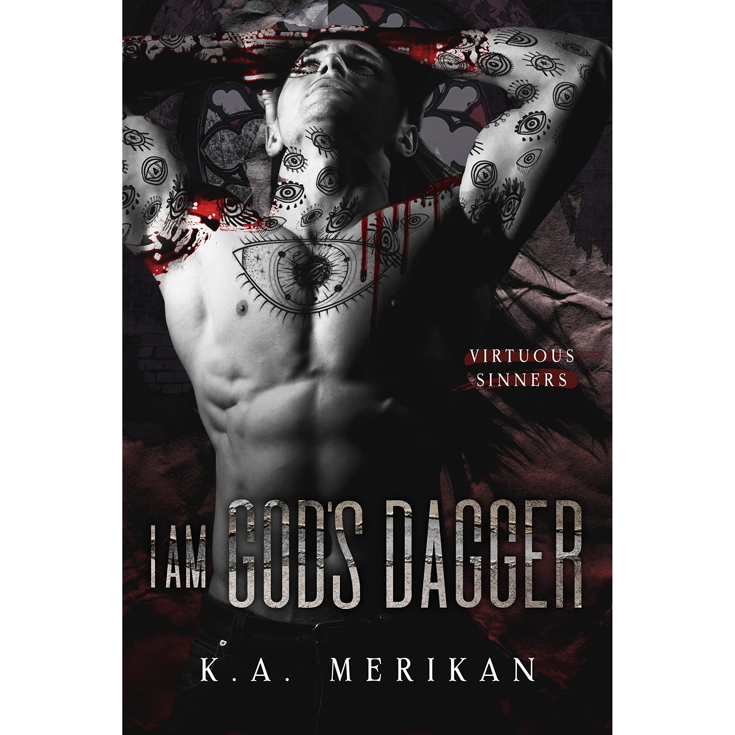 I Am God's Dagger by K.A. Merikan