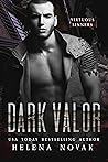Dark Valor by Helena Novak Dark Valor by Helena Novak