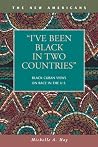 I've Been Black in Two Countries: Black Cuban Views on Race in the U.s. (The New Americans: Recent Immigration and American Society) I've Been Black in Two Countries: Black Cuban Views on Race in the U.s. (The New Americans: Recent Immigration and American Society)