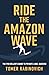Ride the Amazon Wave: The P...