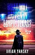 What Will Happen in Egypt, Texas?