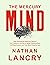 The Mercury Mind: How Harnessing Attraction Beyond Your Control Is the Key to Better Relationships, Fulfilling Careers, and Your Most Powerful Self