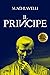 Il Principe: Testo originale e versione in italiano moderno, capitolo per capitolo (Italian Edition)