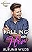 Falling into Her