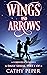 Wings and Arrows Part 1 of ...