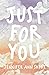 Just for You