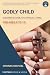 Godly Child: Children's Gui...