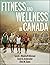 Fitness and Wellness in Canada by Sarah J. Woodruff Atkinson
