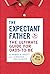 The Expectant Father: The Ultimate Guide for Dads-to-Be