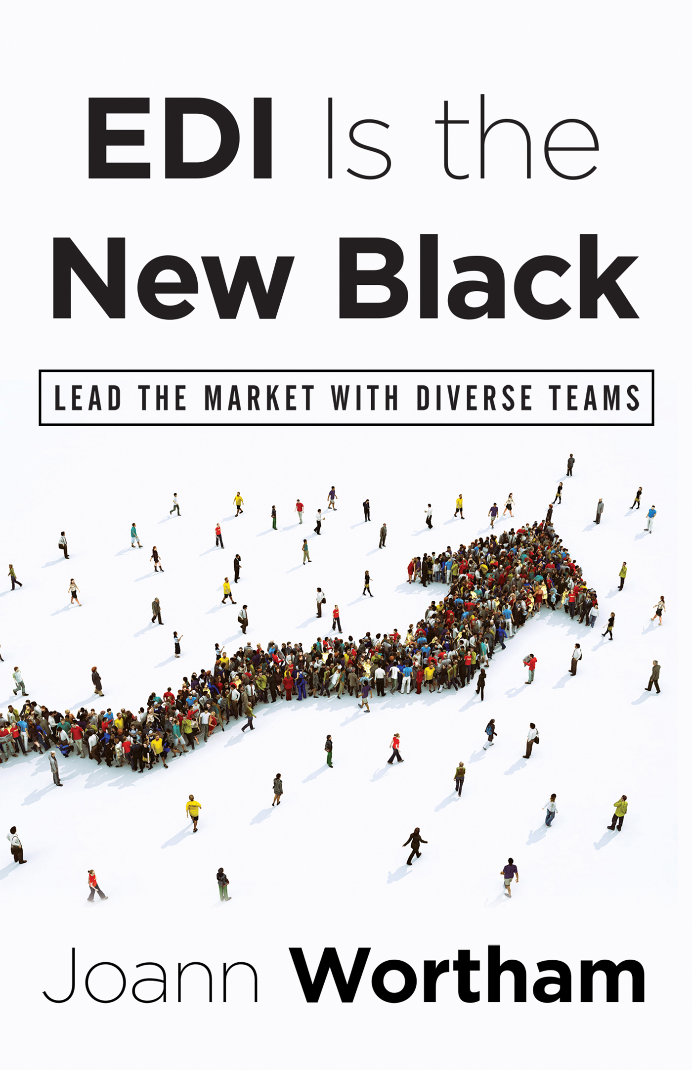 EDI Is the New Black: Lead the Market with Diverse Teams