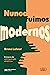 Nunca fuimos modernos by Bruno Latour
