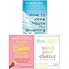 How to Keep House While Drowning [Hardcover], How To Clean Your House [Hardcover], Mind Over Clutter 3 Books Collection Set