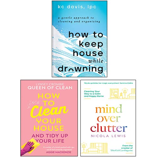 How to Keep House While Drowning [Hardcover], How To Clean Your House [Hardcover], Mind Over Clutter 3 Books Collection Set (Paperback)