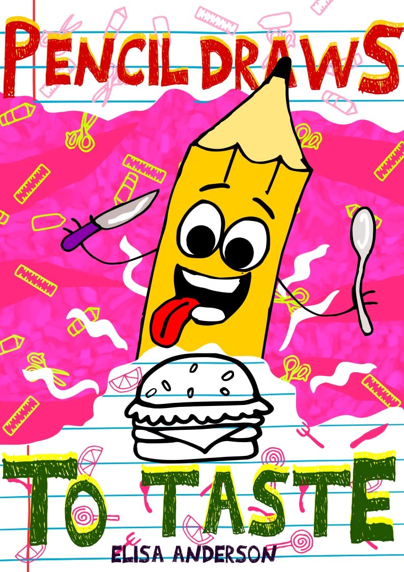Pencil Draws To Taste: A Funny Interactive Children's Book for Early Readers, Pre-K, 1st and 2nd Grade (The Drawing Pencil 7)