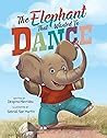 The Elephant that Wanted to Dance: An inspirational children's picture book about being brave and following your dreams