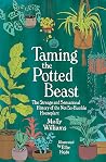 Taming the Potted Beast: The Strange and Sensational History of the Not-So-Humble Houseplant Book cover for Taming the Potted Beast: The Strange and Sensational History of the Not-So-Humble Houseplant