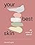 Your Best Skin: The Science of Skincare