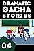 Dramatic Gacha Stories Ep.4