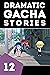 Dramatic Gacha Stories Ep.12