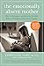 The Emotionally Absent Mother, Second Edition: How to Recognize and Cope with the Invisible Effects of Childhood Emotional Neglect