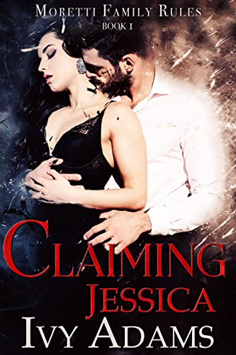 Claiming Jessica (Moretti Family Rules #1)