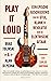 Play it Loud: een epische geschiedenis van de stijl, klank en revolutie van de elektrische gitaar