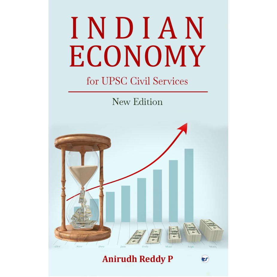 Indian Economy For Upsc Civil Services By Anirudh Reddy P