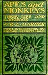 Apes and Monkeys by Richard Lynch Garner
