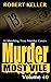 Murder Most Vile Volume 40: 18 Shocking True Crime Cases of Murder and Mayhem