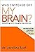 Who Switched Off My Brain?: Controlling Toxic Thoughts and Emotions