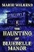 The Haunting of Bluebelle M...