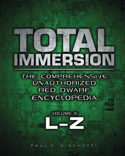 Total Immersion: The Comprehensive Unauthorized Red Dwarf Encyclopedia: L-Z (Paperback)