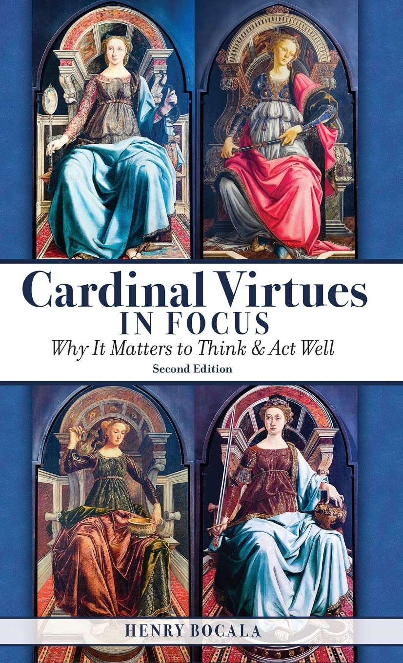 Cardinal Virtues in Focus: Why It Matters to Think and Act Well (Paperback)