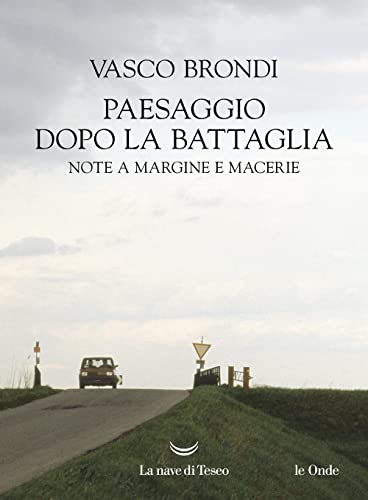 Paesaggio dopo la battaglia: Note a margine e macerie