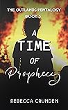 A Time of Prophecy by Rebecca Crunden A Time of Prophecy by Rebecca Crunden