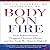 Body on Fire: How Inflammation Triggers Chronic Illness and the Tools We Have to Fight It