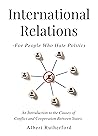 International Relations - For People Who Hate Politics by Albert Rutherford
