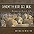 Mother Kirk: Essays And Forays In Practical Ecclesiology