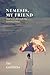 Nemesis, My Friend: Journey...